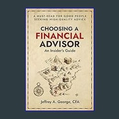 [ebook] read pdf 📖 Choosing a Financial Advisor: An Insider's Guide Read online