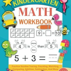 Read KINDLE PDF EBOOK EPUB Kindergarten Math Workbook: Practice Number Addition, Subtraction, Counti
