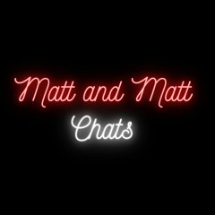 Matt And Matt Chats Episode 31 - 2 Shits And A Birdie Putt