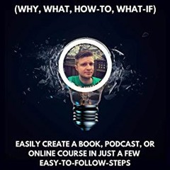 DOWNLOAD EBOOK 📦 WWHW, Why, What, How-To, What-If: Easily Create a Book, Podcast, or