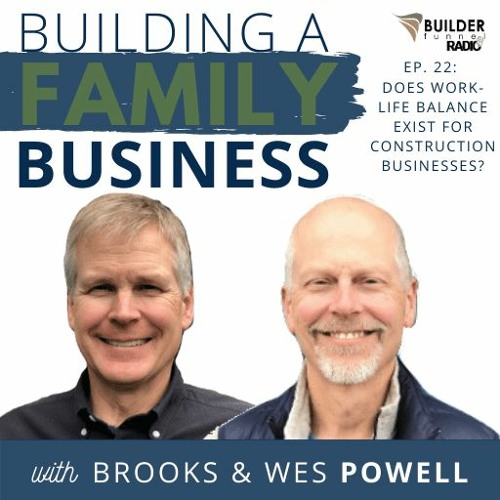 Building A Family Business #22: Does Work-Life Balance Exist for Construction Businesses?