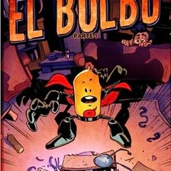 Read [PDF] Books El Bulbo: El Principio de Todo Pt1 (Spanish Edition) BY Bachan Carrillo (Autho