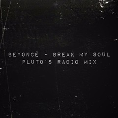 Beyonce - Break My Soul (pluto's radio mix)