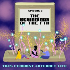 The beginnings of the FTX : Feminist practices challenging the politics of technology.