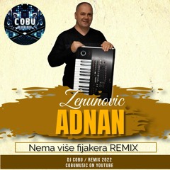 Adnan Zenunovic - Nema vise fijakera REMIX Dj Cobu 2022