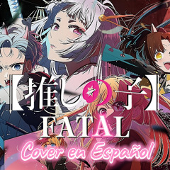 Oshi no Ko Season 2 OP | FATAL | Cover en Español