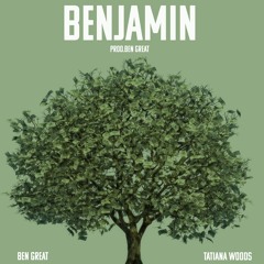 Benjamin ft. Tatiana Woods (Prod. Ben Great)