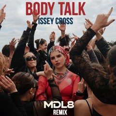 Issey Cross - Body Talk [MDL8 Remix] FREE DOWNLOAD!