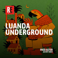 RE - LUANDA UNDERGROUND EP 34 by FRED ASTER