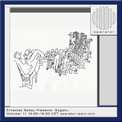 Ernestas Sadau Presents: Gagaku - 11th October 2025