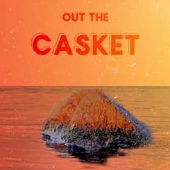 Out The Casket
