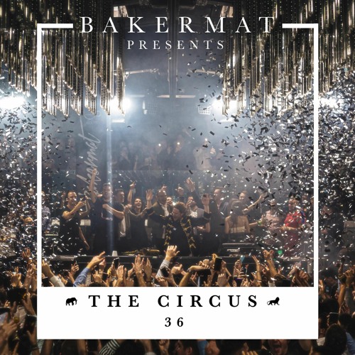 Bakermat presents The Circus #036