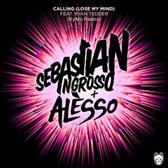 Sebastian Ingrosso & Alesso - Calling (Lose My Mind) (KyMo Remix)