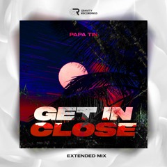 Papa Tin - Get In Close (Extended Mix)