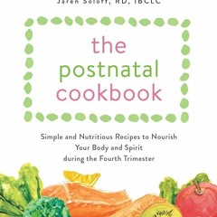 get [⚡PDF⚡] The Postnatal Cookbook: Simple and Nutritious Recipes to Nourish You