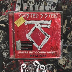 Twisted Sister - We're Not Gonna Take It (META Edit)[Free Download]