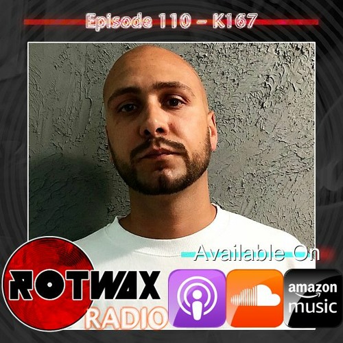 Rotwax Radio - Episode 110 - K167