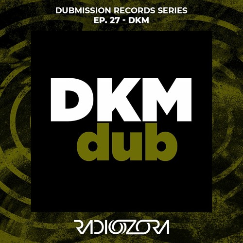 DKM | Dubmission Records Series Ep. 27 | 29/06/2022