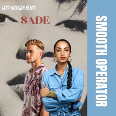 Sade - Smooth Operator (Jaxx Noveira Remix)
