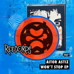Aitor Astiz - Won´t Stop (Original Mix) [REECORDS]
