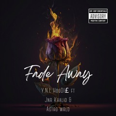 Fade_Away - A$tro World ft Y.N.L HooDI£ & Jnr Khalid