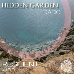 Hidden Garden Radio #109 by Resilient