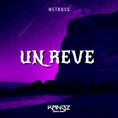 METROSS x KAN3Z - Un Rêve