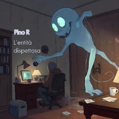 L’entità dispettosa