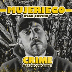 Ryan Castro - Mujeriego (CRIME Hard Bounce Edit)