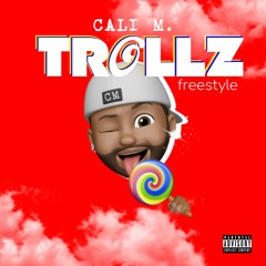 Cali M - TROLLZ Freestyle