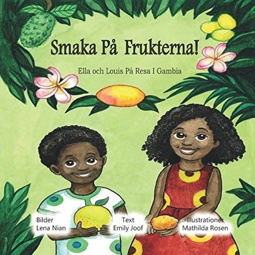 VIEW EBOOK 🖍️ Smaka Frukterna!: Ella och Louis På Resa I Gambia (Swedish Edition) by