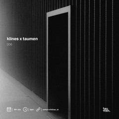 006: KLINES x Taumen (Livestream Mix 06/07/23)