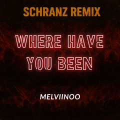 WHERE HAVE YOU BEEN RIHANNA (SCHRANZ) REMIX / MELVIINOO