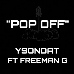 “POP OFF” YSONDAT X FREEMAN G