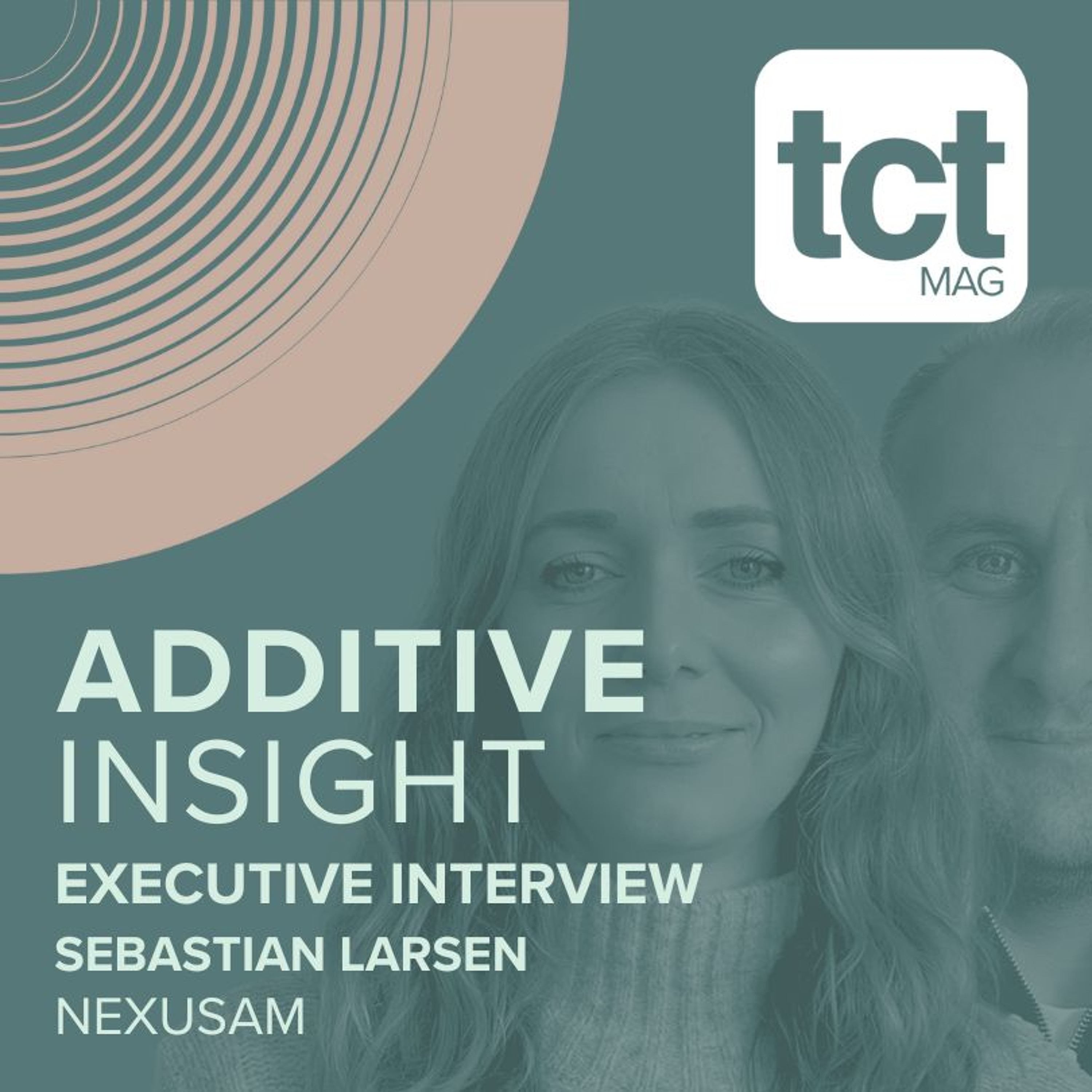 NexusAM CTO Sebastian Larsen on enabling 'better functionality & economics' with in-situ monitoring