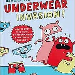 VIEW PDF 💛 Killer Underwear Invasion!: How to Spot Fake News, Disinformation & Consp