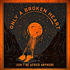 Only A Broken Heart