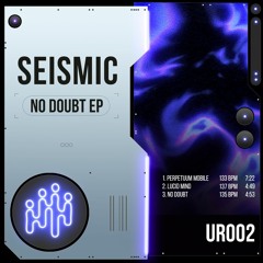 Seismic - No Doubt EP [UR002] - Previews