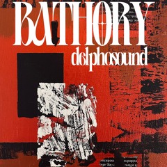 DELPHOSOUND - Bathory [RVLT007]