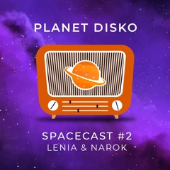 PLANET DISKO I SPACECAST #2 I LENIA & NAROK