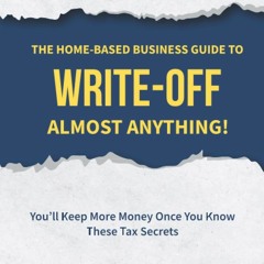 Audiobook The Home-Based Business Guide to Write-Off Almost Anything: You'll