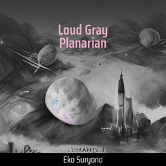 Loud Gray Planarian