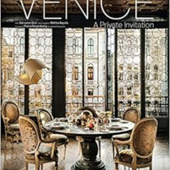 GET EPUB 🗃️ Venice: A Private Invitation by Servane Giol,Mattia Aquila [EBOOK EPUB K