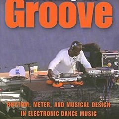 [Access] EBOOK 📰 Unlocking the Groove: Rhythm, Meter, and Musical Design in Electron