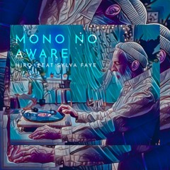 Mono no aware - Hiro feat. Sylva Faye