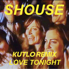 Shouse - Love Tonight (Kutlo Remix)[FREE DOWNLOAD]