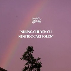 [CCHN] Radio tâm sự # 49: Những chuyện cũ, nên học cách quên