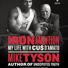Read PDF 💕 Iron Ambition: My Life with Cus D'Amato by  Mike Tyson,Larry Sloman,Adam