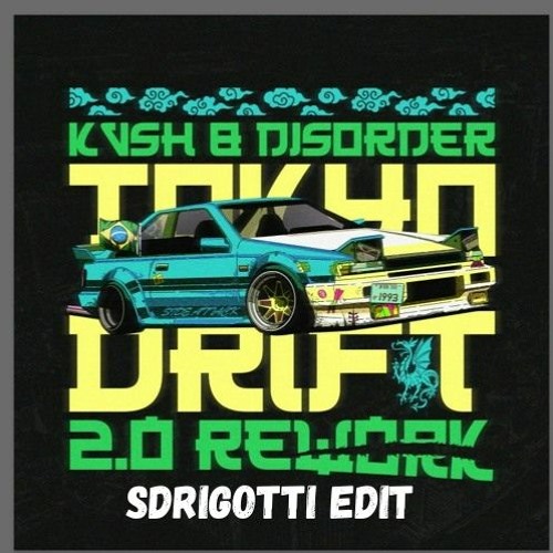 TOKYO DRIFT 2.0 - KVSH & DISORDER (REWORK)(SDRIGOTTI Edit)