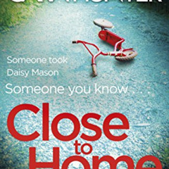 download EBOOK 📂 Close To Home by  Cara Hunter [EBOOK EPUB KINDLE PDF]